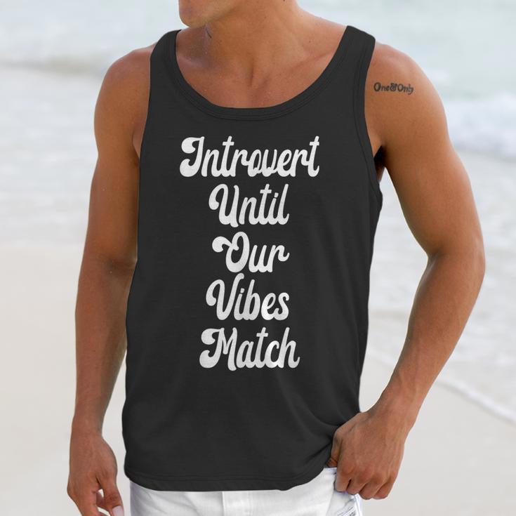 Introvert Shirt Introvert Until Our Vibes Match Unisex Tank Top