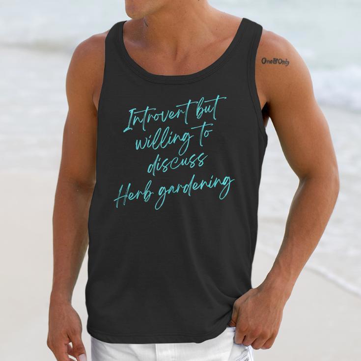 Introvert But Willing To Discuss Herb Gardening Unisex Tank Top
