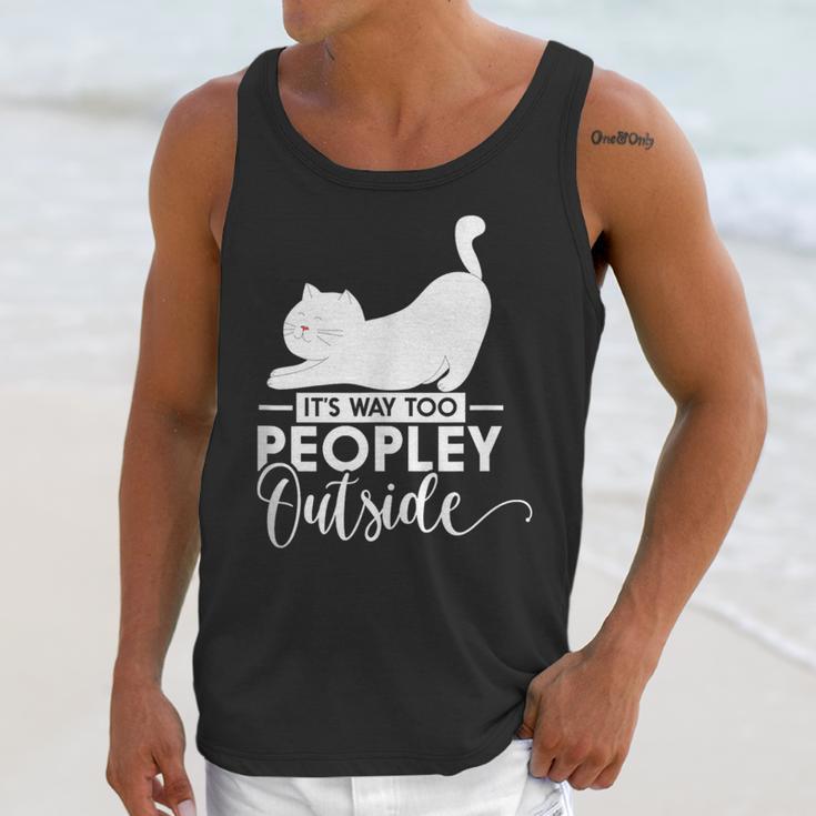 It's Way Too Peopley Outside Cute Cat Introvert Unisex Tank Top It's Way Too Peopley Outside Cute Cat Introvert Unisex Tank Top