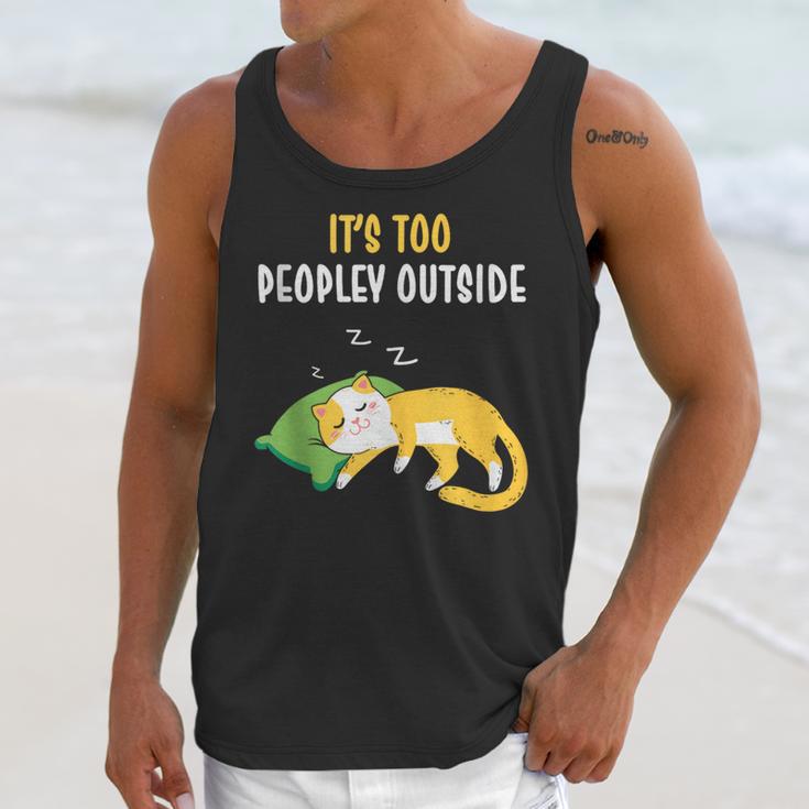 It's Too Peopley Outside Introvert And Cat Lover Unisex Tank Top It's Too Peopley Outside Introvert And Cat Lover Unisex Tank Top