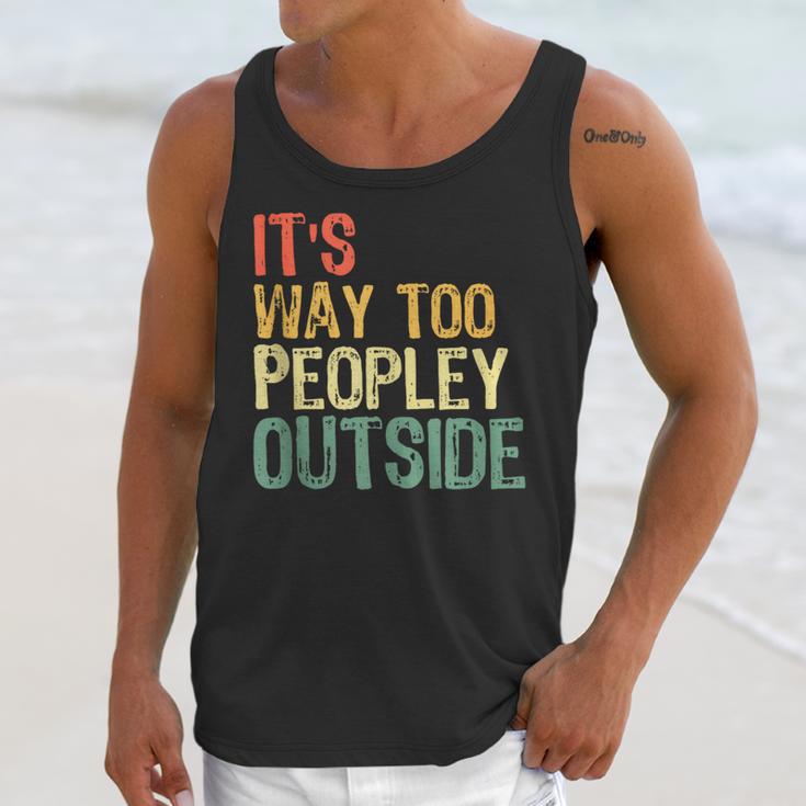 It's Way Too Peopley Outside Introvert Sarcastic Vintage Unisex Tank Top It's Way Too Peopley Outside Introvert Sarcastic Vintage Unisex Tank Top
