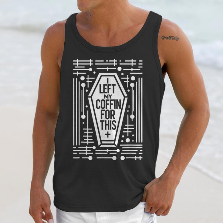 I Left My Coffin For This Introvert Spooky Regret Unisex Tank Top I Left My Coffin For This Introvert Spooky Regret Unisex Tank Top
