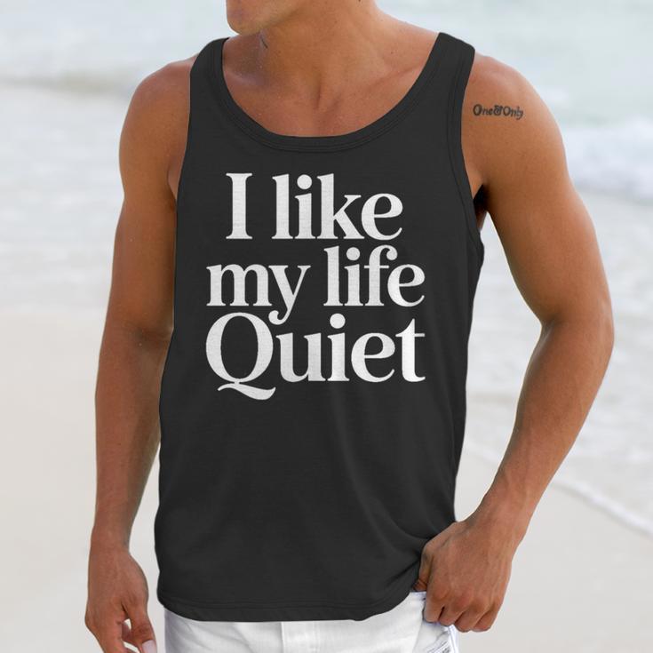I Like My Life Quiet Introvert Minimal Quote Unisex Tank Top