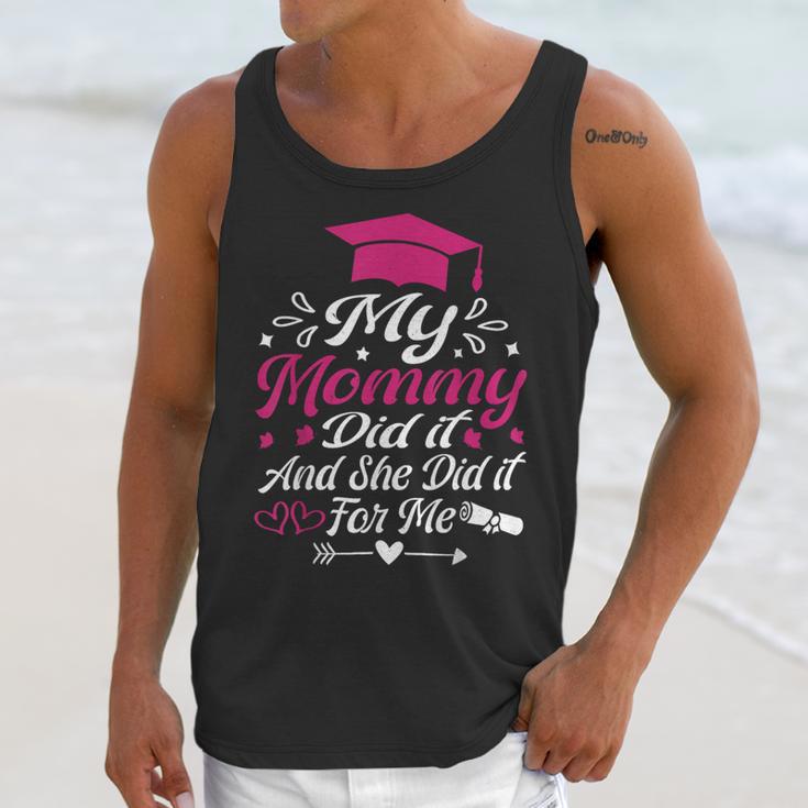 My Mommy Did It And She Did It For Me Graduation Daughter Unisex Tank Top