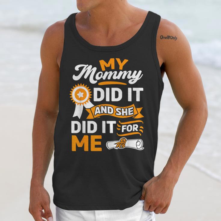 My Mommy Did It And She Did It For Me Graduation Diploma Unisex Tank Top