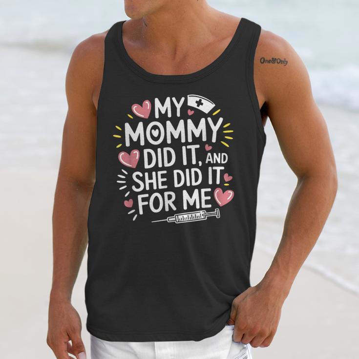 My Mommy Did It And She Did It For Me Graduation Nurse Mom Unisex Tank Top