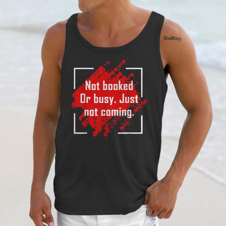 Not Booked Or Busy Just Not Coming Introvert Unisex Tank Top Not Booked Or Busy Just Not Coming Introvert Unisex Tank Top