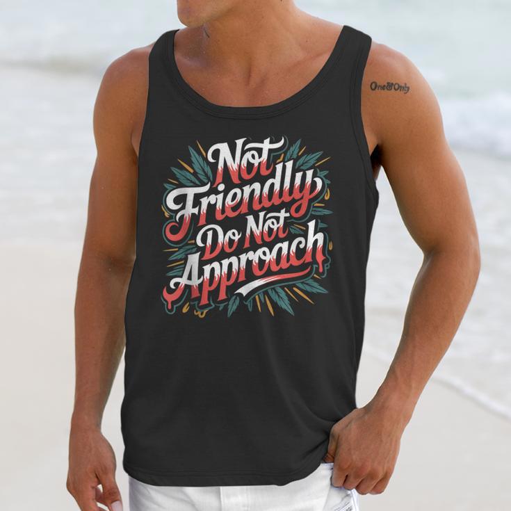 Not Friendly Do Not Approach Introvert Antisocial Unisex Tank Top Not Friendly Do Not Approach Introvert Antisocial Unisex Tank Top