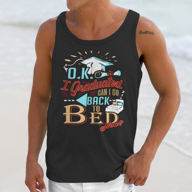OK I Graduated Can I Go Back To Bed Now Graduation Unisex Tank Top