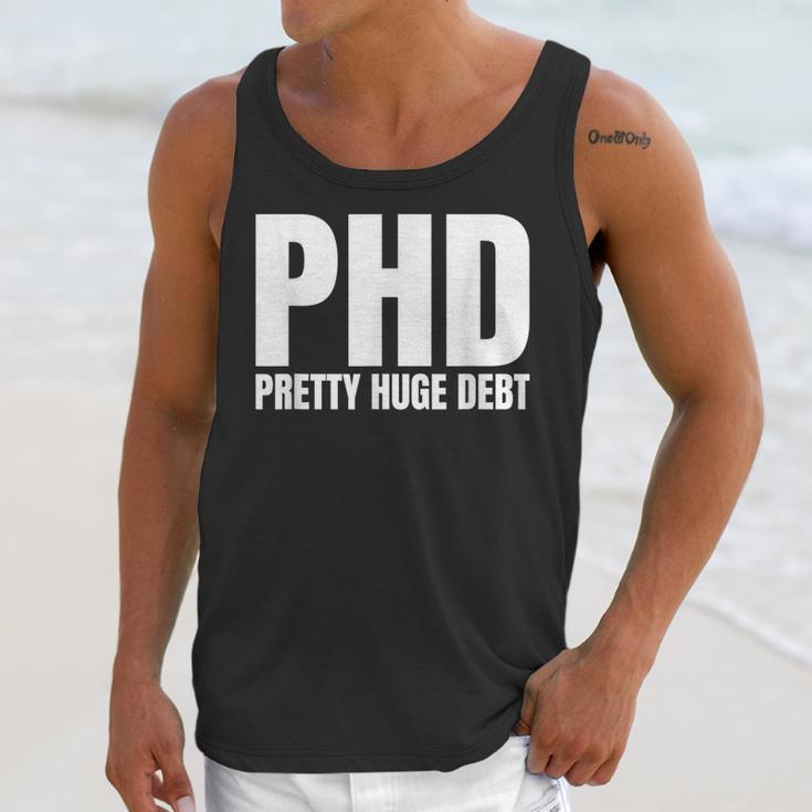 PHD Pretty Huge Debt Doctoral Degree PHD Graduation Unisex Tank Top