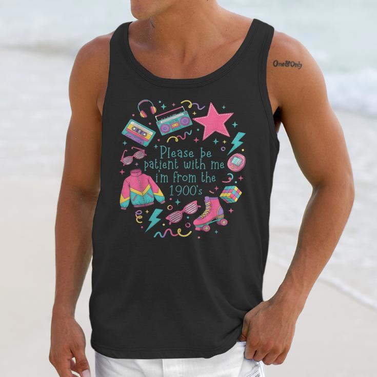 Please Be Patient With Me I'm From The 1900s 90s Women Unisex Tank Top