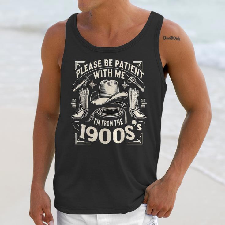 Please Be Patient With Me I'm From The 1900s Cowboy Quote Unisex Tank Top
