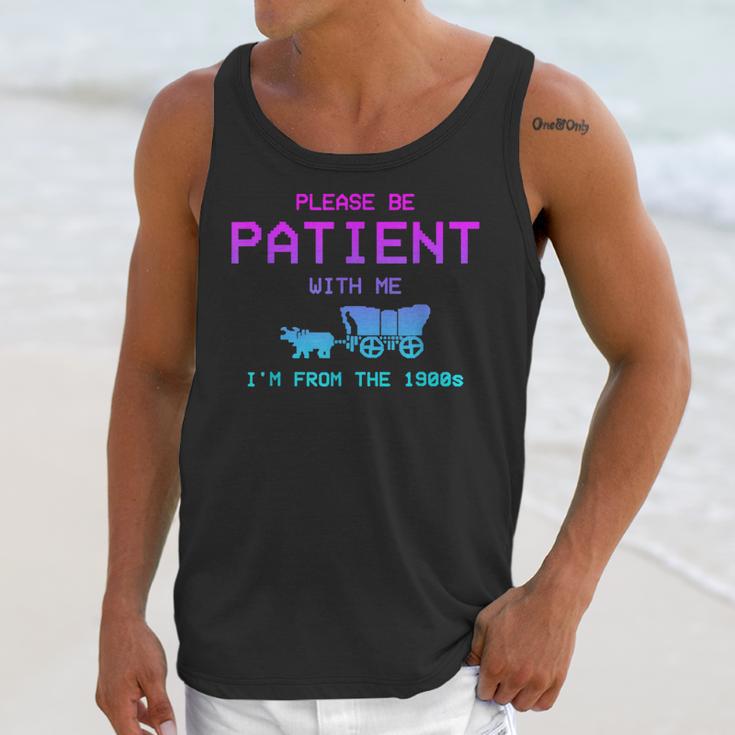 Please Be Patient With Me I'm From The 1900s Father Day Unisex Tank Top Please Be Patient With Me I'm From The 1900s Father Day Unisex Tank Top