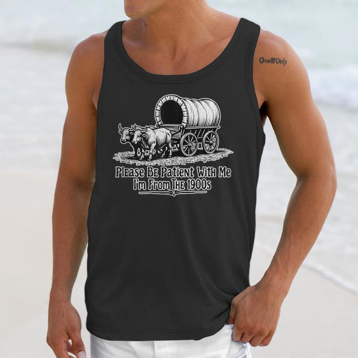 Please Be Patient With Me I'm From The 1900s Oxen And Wagon Unisex Tank Top Please Be Patient With Me I'm From The 1900s Oxen And Wagon Unisex Tank Top