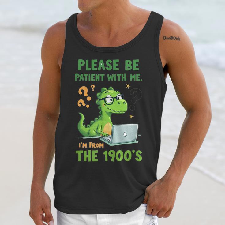 Please Be Patient With Me I'm From The 1900s Soft Tee Unisex Tank Top Please Be Patient With Me I'm From The 1900s Soft Tee Unisex Tank Top