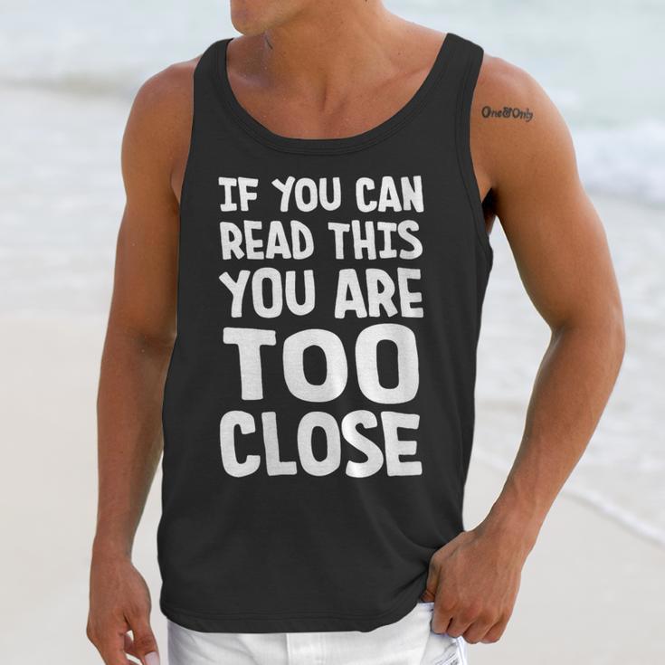 If You Can Read This You Are Too Close Introvert Unisex Tank Top If You Can Read This You Are Too Close Introvert Unisex Tank Top