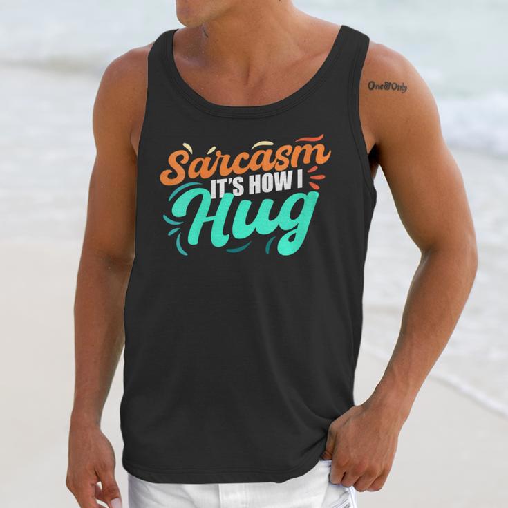 Sarcasm It's How I Hug Sarcastic Humor Introvert Unisex Tank Top Sarcasm It's How I Hug Sarcastic Humor Introvert Unisex Tank Top