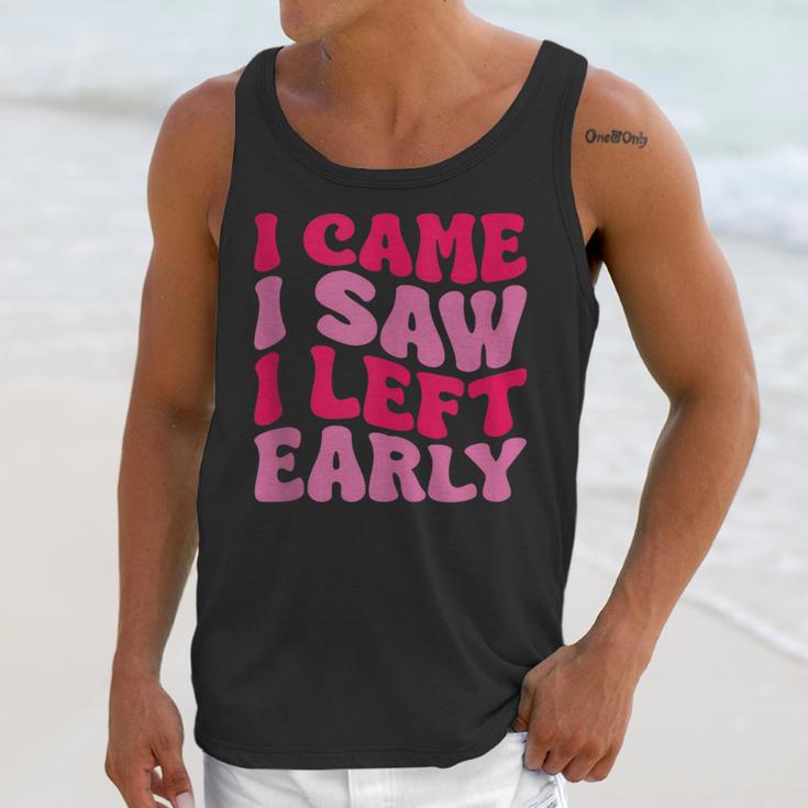 I Came I Saw I Left Early Sarcastic Introvert Saying Unisex Tank Top