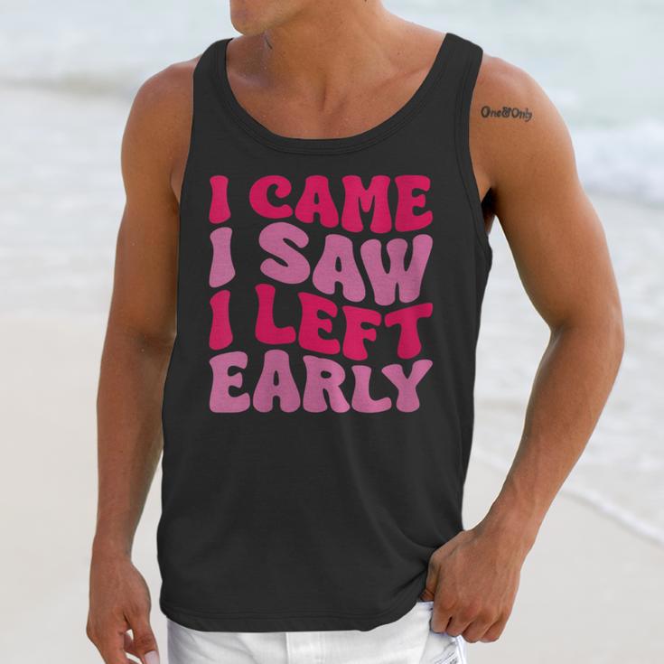 I Came I Saw I Left Early Sarcastic Introvert Saying Unisex Tank Top I Came I Saw I Left Early Sarcastic Introvert Saying Unisex Tank Top