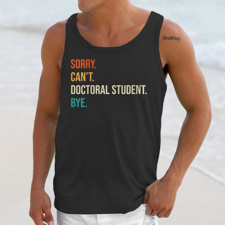 Sorry Can't Doctoral Student Bye PhD Graduation Party Unisex Tank Top