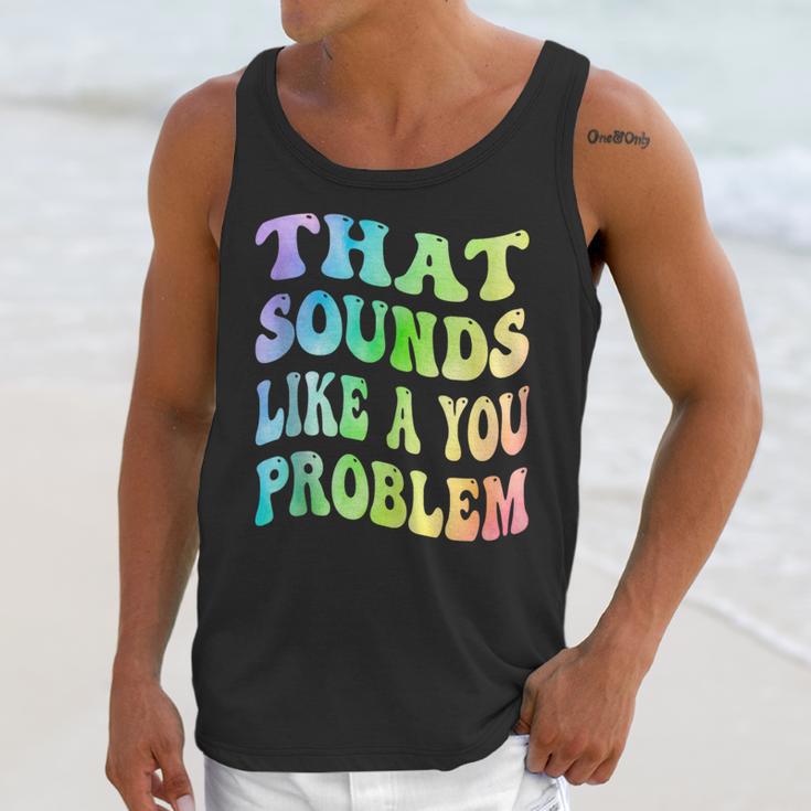 That Sounds Like A You Problem Groovy Introvert Unisex Tank Top That Sounds Like A You Problem Groovy Introvert Unisex Tank Top