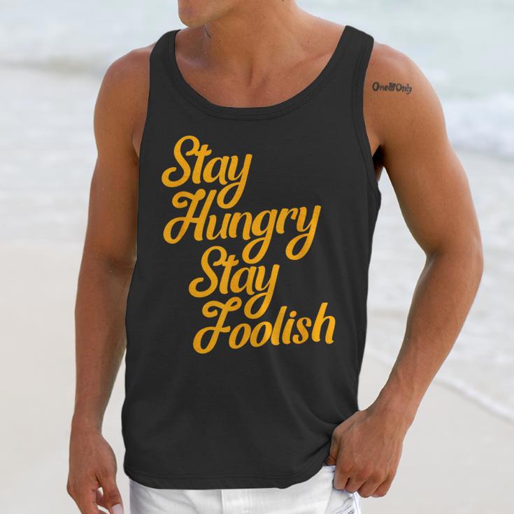Stay Hungry Stay Foolish Shirt Motivational Graduation Tee Unisex Tank Top