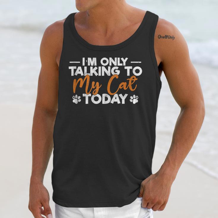 Im Only Talking To My Cat Today Cat Owner Introvert Unisex Tank Top Im Only Talking To My Cat Today Cat Owner Introvert Unisex Tank Top