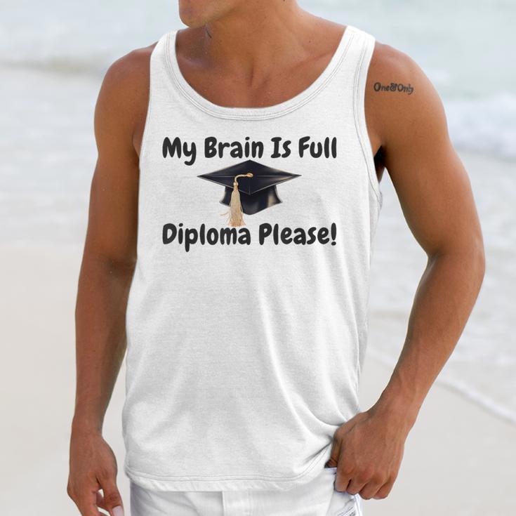 My Brain Is Full Diploma Please Graduation Idea For Her Him Unisex Tank Top