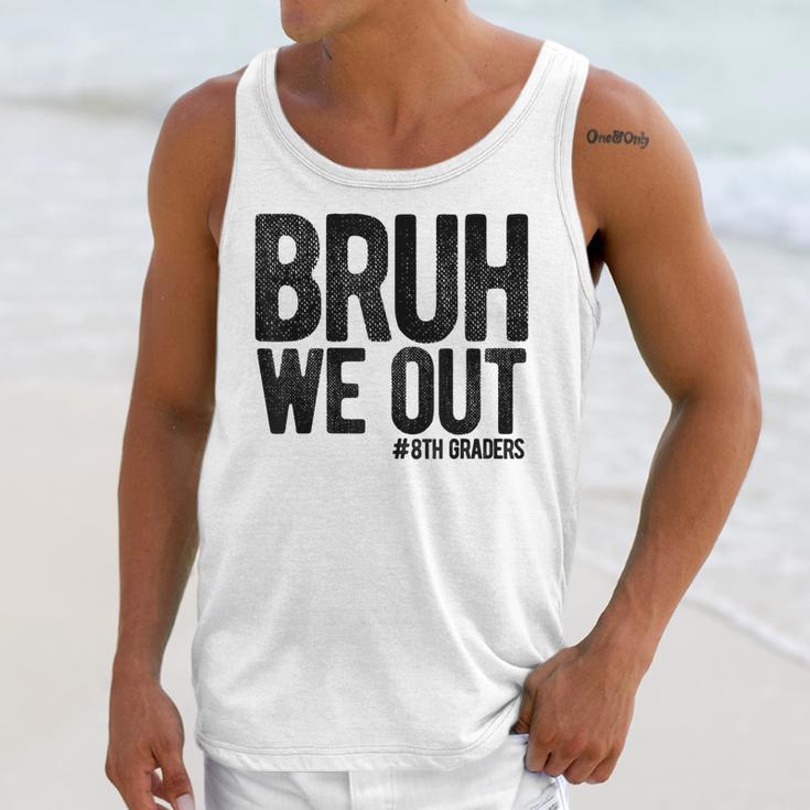 Bruh We Out 8th Graders Eighth Grade Graduation Class 2026 Unisex Tank Top