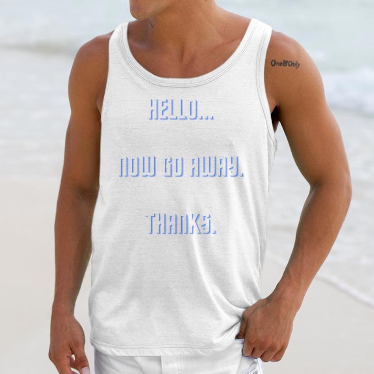 Hello Now Go Away Thanks Joke Introvert Attire Unisex Tank Top Hello Now Go Away Thanks Joke Introvert Attire Unisex Tank Top