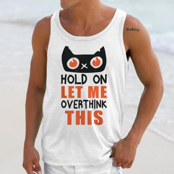 Hold On Let Me Overthink This Anxiety Introvert Overthinking Unisex Tank Top