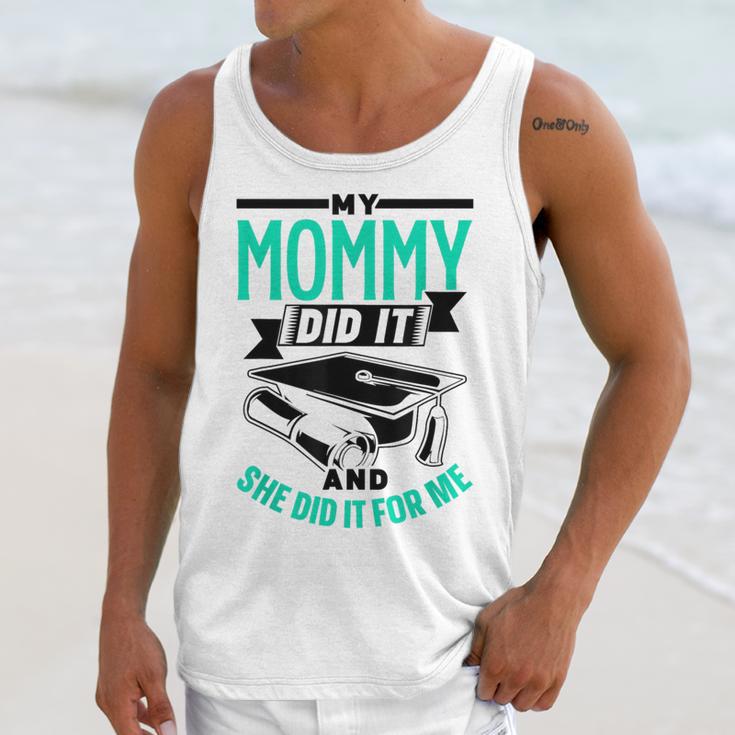 My Mommy Did It And She Did It For Me Graduation Graduate Unisex Tank Top