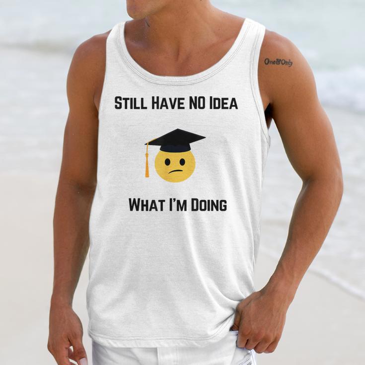 Still Have No Idea What I'm Doing Graduation Tee Shirt Unisex Tank Top