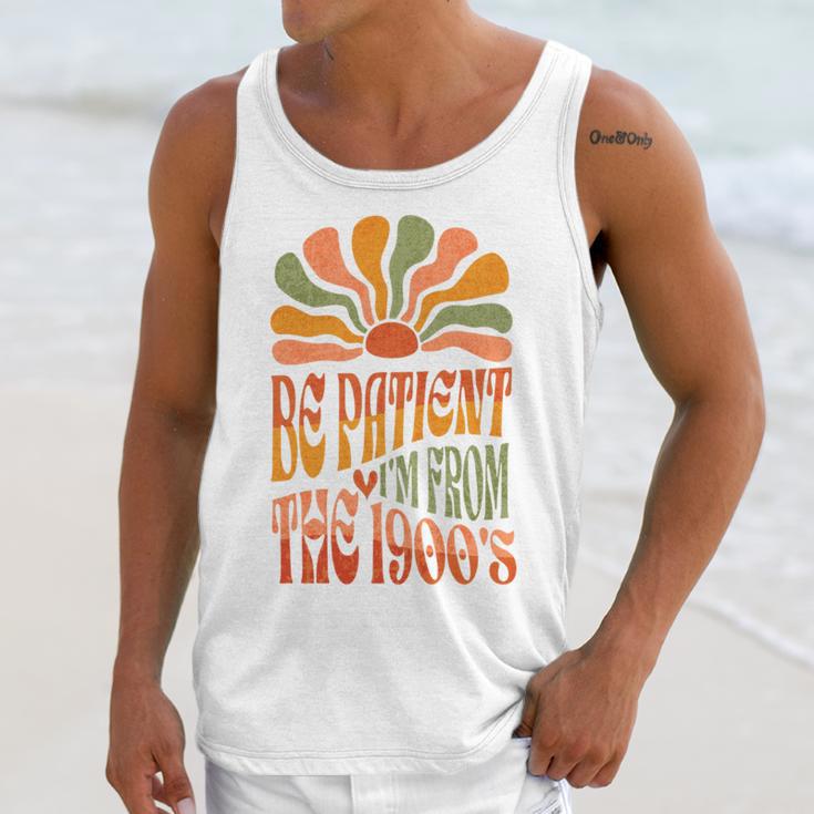 BE PATIENT I'M FROM THE 1900s FUNNY GROOVY Unisex Tank Top