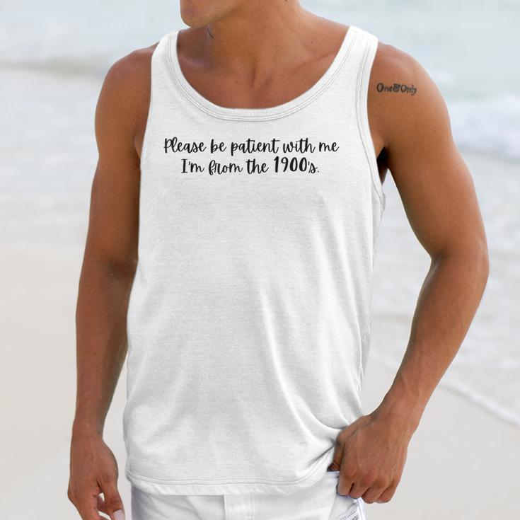 Be Patient With Me I'm From The 1900s Gen X Millennial Unisex Tank Top Be Patient With Me I'm From The 1900s Gen X Millennial Unisex Tank Top