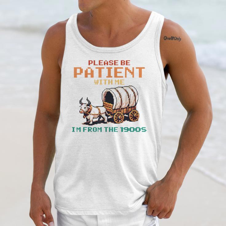 Please Be Patient With Me Cause I'm From The 1900s Unisex Tank Top