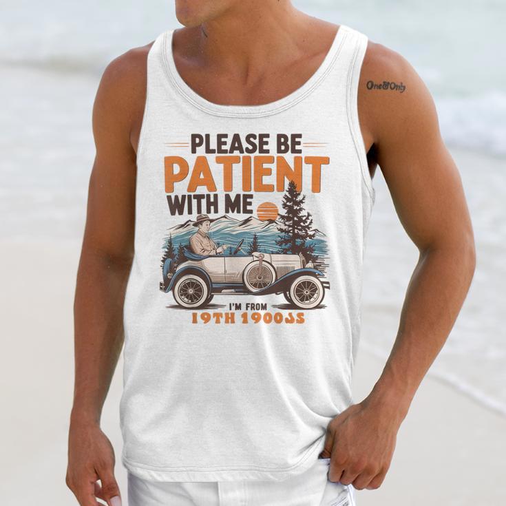 Please Be Patient With Me I'm From The 1900s 19TH Vintage Unisex Tank Top Please Be Patient With Me I'm From The 1900s 19TH Vintage Unisex Tank Top