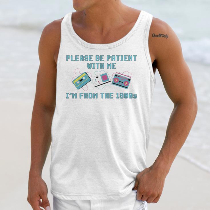 PLEASE BE PATIENT WITH ME I'M FROM THE 1900s 90s Meme Unisex Tank Top
