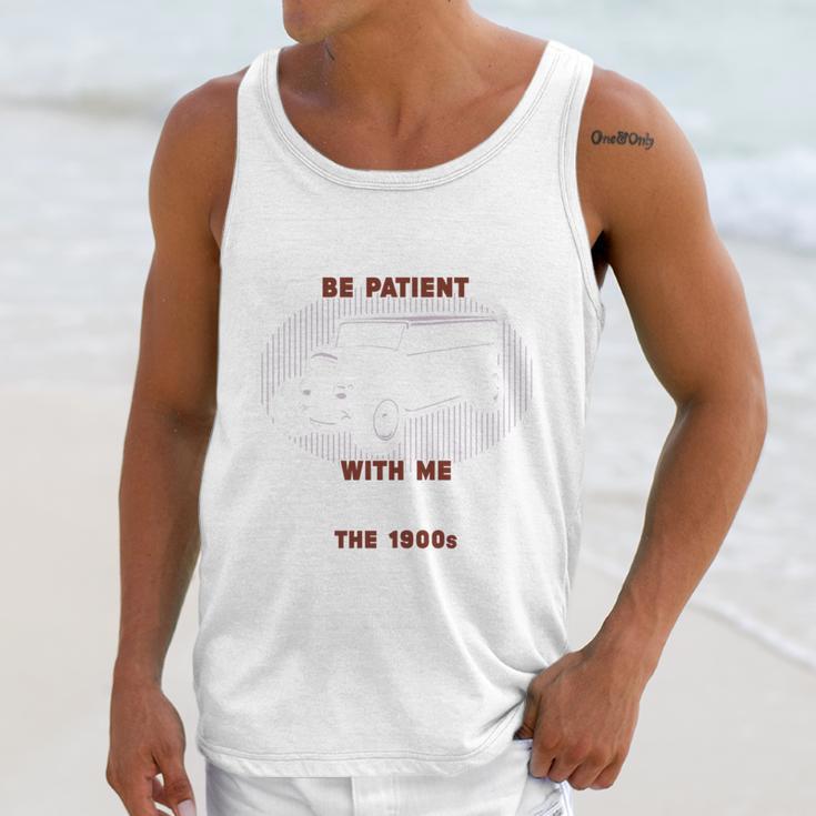 Please Be Patient With Me I'm From The 1900s Classic People Unisex Tank Top