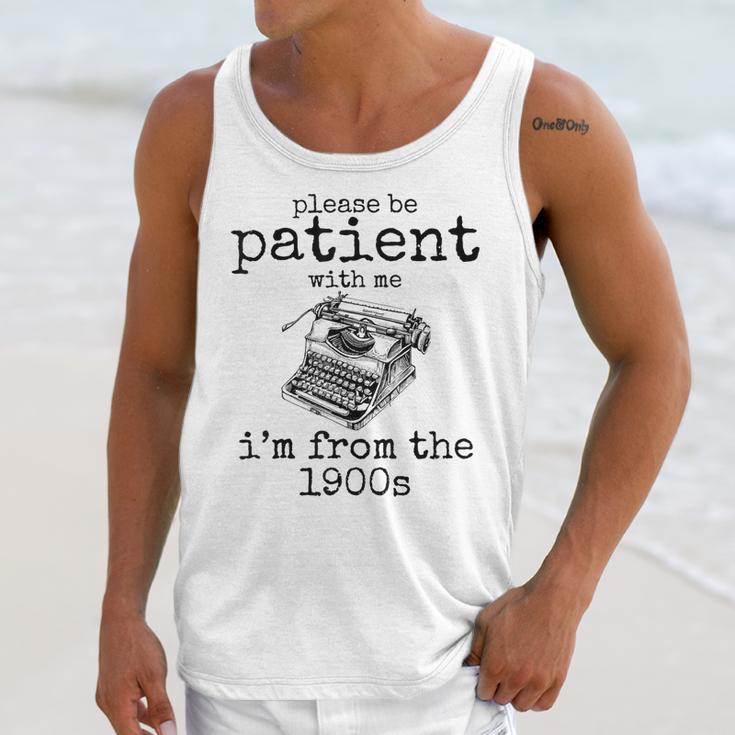 Please Be Patient With Me I'm From The 1900s Typewriter Tees Unisex Tank Top Please Be Patient With Me I'm From The 1900s Typewriter Tees Unisex Tank Top