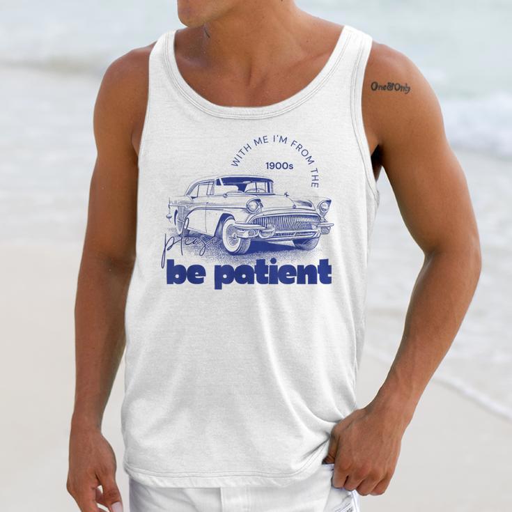 Please Be Patient With Me I'm From The 1900s Vintage Car Unisex Tank Top Please Be Patient With Me I'm From The 1900s Vintage Car Unisex Tank Top