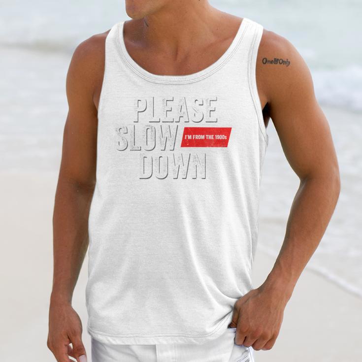 Please Slow Down Saying Quote Retro I'm From The 1900s Unisex Tank Top Please Slow Down Saying Quote Retro I'm From The 1900s Unisex Tank Top