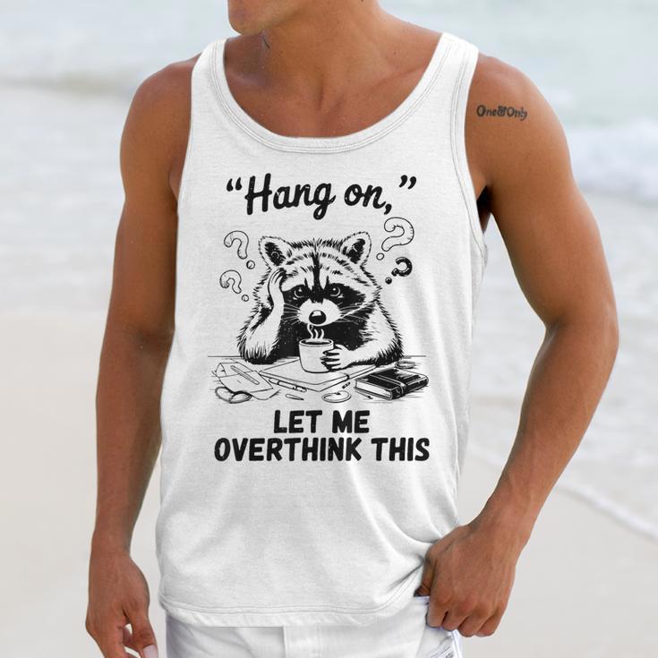 Raccoon Hang On Let Me Overthink This Introvert Unisex Tank Top Raccoon Hang On Let Me Overthink This Introvert Unisex Tank Top