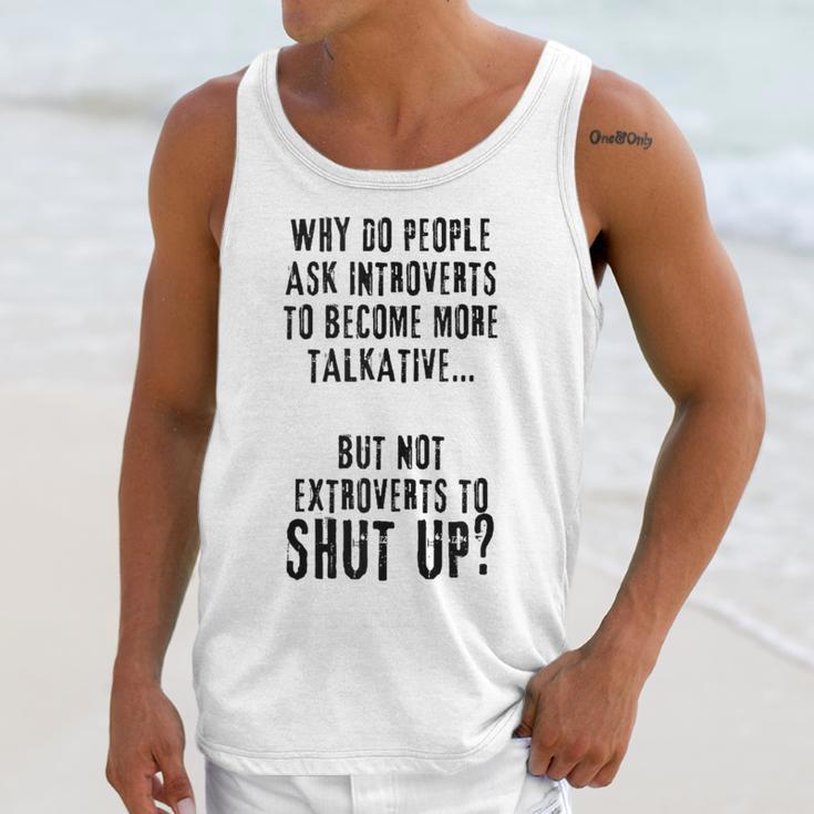 Why Do People Ask Introverts To Become More Talkative Unisex Tank Top Why Do People Ask Introverts To Become More Talkative Unisex Tank Top