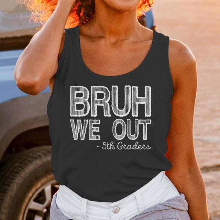 Bruh We Out 5th Graders Fifth Grade Graduation Class Of 2026 Unisex Tank Top