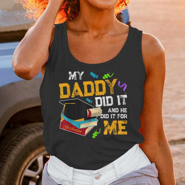 My Daddy Did It And He Did It For Me Graduate Graduation Unisex Tank Top