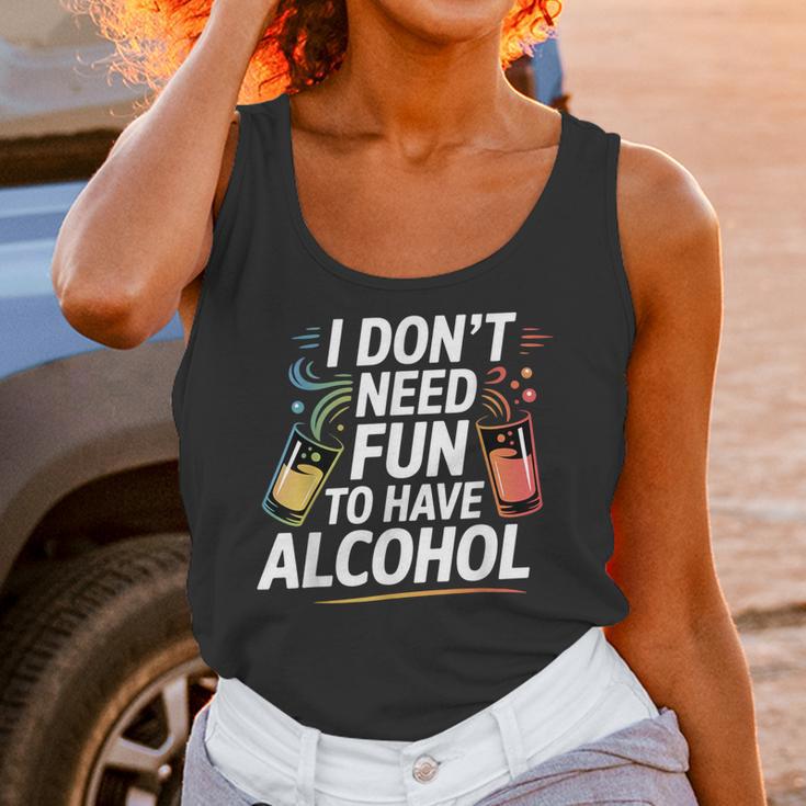 I Don't Need Fun To Have Alcohol Introvert Party Drink Unisex Tank Top