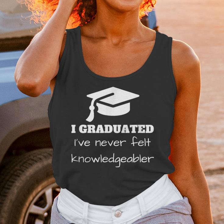 I Graduated I'Ve Never Felt Knowledgebler Graduation Unisex Tank Top