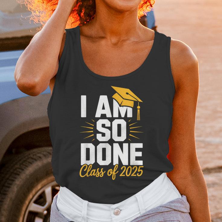 Graduation Class Of 2025 I Am So Done Senior Student Unisex Tank Top