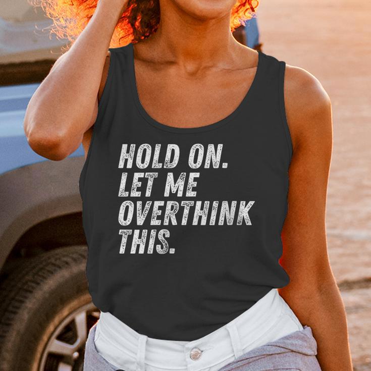 Hold On Let Me Overthink This Anxiety Introvert Person Unisex Tank Top